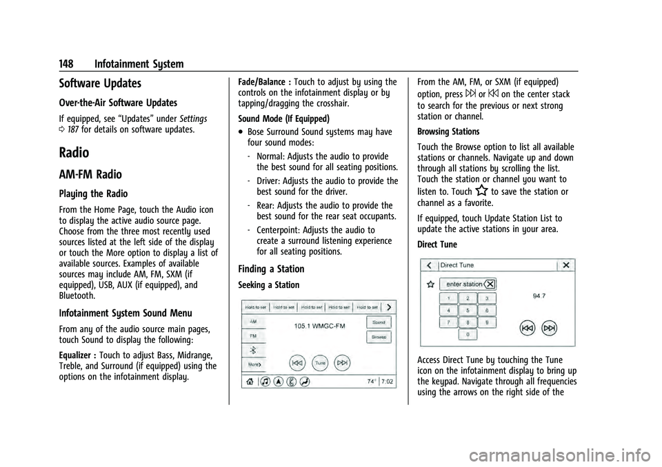 CHEVROLET TAHOE 2022  Owners Manual Chevrolet Tahoe/Suburban Owner Manual (GMNA-Localizing-U.S./Canada/
Mexico-13690484) - 2021 - crc - 8/17/20
148 Infotainment System
Software Updates
Over-the-Air Software Updates
If equipped, see“Up