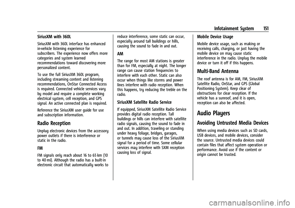 CHEVROLET TAHOE 2022 Owners Manual Chevrolet Tahoe/Suburban Owner Manual (GMNA-Localizing-U.S./Canada/
Mexico-13690484) - 2021 - crc - 8/17/20
Infotainment System 151
SiriusXM with 360L
SiriusXM with 360L interface has enhanced
in-vehi CHEVROLET TAHOE 2022 Owners Manual Chevrolet Tahoe/Suburban Owner Manual (GMNA-Localizing-U.S./Canada/
Mexico-13690484) - 2021 - crc - 8/17/20
Infotainment System 151
SiriusXM with 360L
SiriusXM with 360L interface has enhanced
in-vehi