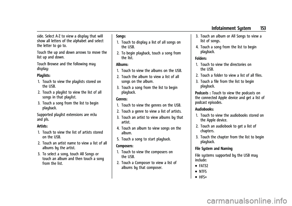 CHEVROLET TAHOE 2022  Owners Manual Chevrolet Tahoe/Suburban Owner Manual (GMNA-Localizing-U.S./Canada/
Mexico-13690484) - 2021 - crc - 8/17/20
Infotainment System 153
side. Select A-Z to view a display that will
show all letters of the