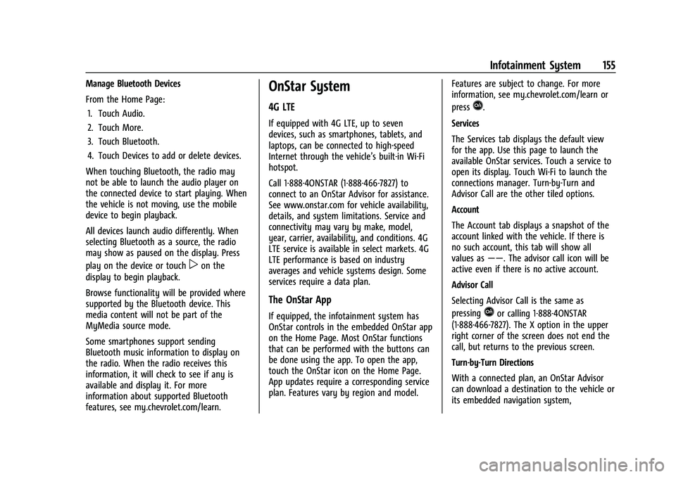 CHEVROLET TAHOE 2022  Owners Manual Chevrolet Tahoe/Suburban Owner Manual (GMNA-Localizing-U.S./Canada/
Mexico-13690484) - 2021 - crc - 8/17/20
Infotainment System 155
Manage Bluetooth Devices
From the Home Page:1. Touch Audio.
2. Touch