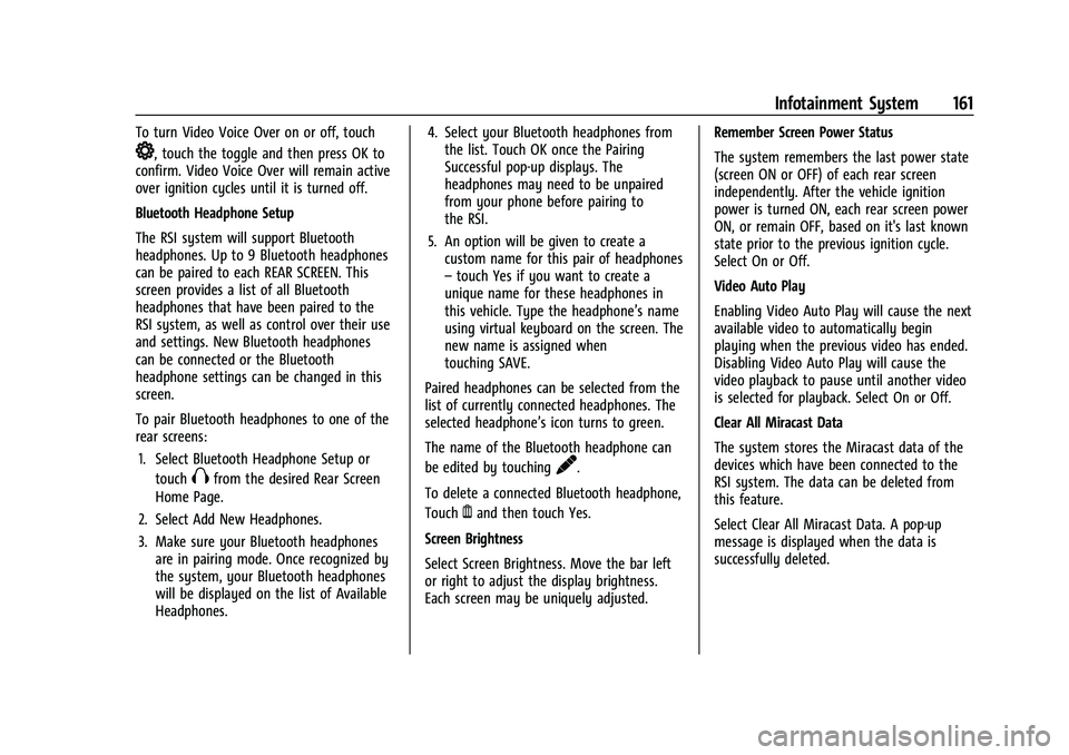 CHEVROLET TAHOE 2022 Workshop Manual Chevrolet Tahoe/Suburban Owner Manual (GMNA-Localizing-U.S./Canada/
Mexico-13690484) - 2021 - crc - 8/17/20
Infotainment System 161
To turn Video Voice Over on or off, touch
*, touch the toggle and th
