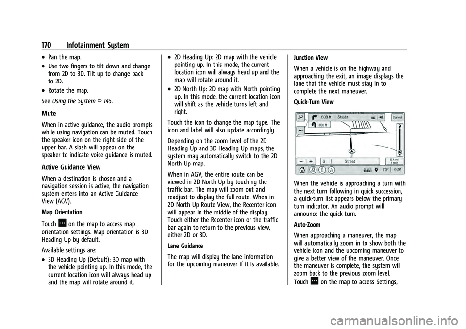 CHEVROLET TAHOE 2022 Owners Manual Chevrolet Tahoe/Suburban Owner Manual (GMNA-Localizing-U.S./Canada/
Mexico-13690484) - 2021 - crc - 8/17/20
170 Infotainment System
.Pan the map.
.Use two fingers to tilt down and change
from 2D to 3D CHEVROLET TAHOE 2022 Owners Manual Chevrolet Tahoe/Suburban Owner Manual (GMNA-Localizing-U.S./Canada/
Mexico-13690484) - 2021 - crc - 8/17/20
170 Infotainment System
.Pan the map.
.Use two fingers to tilt down and change
from 2D to 3D