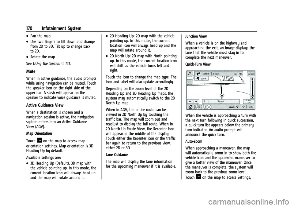 CHEVROLET TAHOE 2022  Owners Manual Chevrolet Tahoe/Suburban Owner Manual (GMNA-Localizing-U.S./Canada/
Mexico-13690484) - 2021 - crc - 8/17/20
170 Infotainment System
.Pan the map.
.Use two fingers to tilt down and change
from 2D to 3D