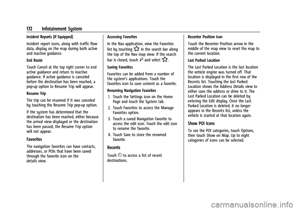 CHEVROLET TAHOE 2022  Owners Manual Chevrolet Tahoe/Suburban Owner Manual (GMNA-Localizing-U.S./Canada/
Mexico-13690484) - 2021 - crc - 8/17/20
172 Infotainment System
Incident Reports (If Equipped)
Incident report icons, along with tra