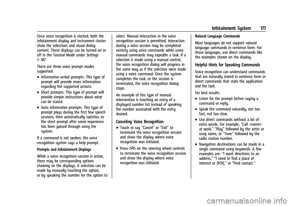 CHEVROLET TAHOE 2022 Owners Manual Chevrolet Tahoe/Suburban Owner Manual (GMNA-Localizing-U.S./Canada/
Mexico-13690484) - 2021 - crc - 8/17/20
Infotainment System 177
Once voice recognition is started, both the
infotainment display and CHEVROLET TAHOE 2022 Owners Manual Chevrolet Tahoe/Suburban Owner Manual (GMNA-Localizing-U.S./Canada/
Mexico-13690484) - 2021 - crc - 8/17/20
Infotainment System 177
Once voice recognition is started, both the
infotainment display and