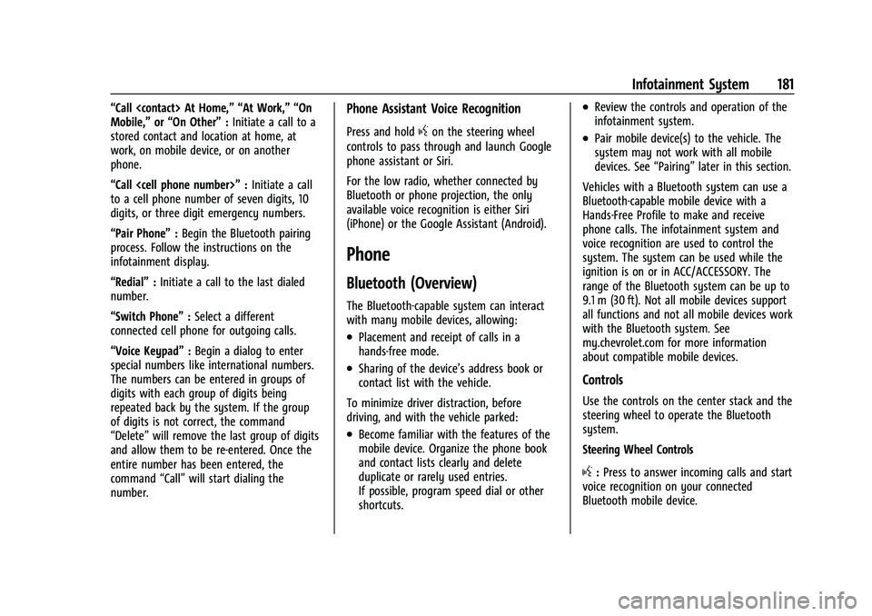 CHEVROLET TAHOE 2022 Manual PDF Chevrolet Tahoe/Suburban Owner Manual (GMNA-Localizing-U.S./Canada/
Mexico-13690484) - 2021 - crc - 8/17/20
Infotainment System 181
“Call <contact> At Home,” “At Work,” “On
Mobile,”or“On CHEVROLET TAHOE 2022 Manual PDF Chevrolet Tahoe/Suburban Owner Manual (GMNA-Localizing-U.S./Canada/
Mexico-13690484) - 2021 - crc - 8/17/20
Infotainment System 181
“Call <contact> At Home,” “At Work,” “On
Mobile,”or“On