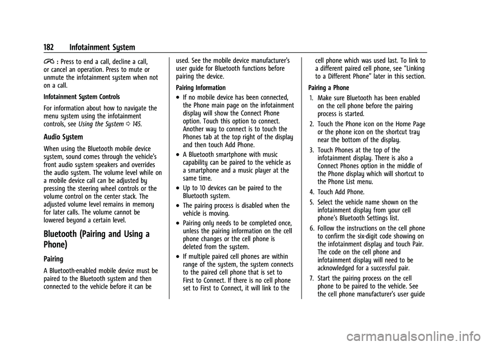 CHEVROLET TAHOE 2022 Manual PDF Chevrolet Tahoe/Suburban Owner Manual (GMNA-Localizing-U.S./Canada/
Mexico-13690484) - 2021 - crc - 8/17/20
182 Infotainment System
i:Press to end a call, decline a call,
or cancel an operation. Press CHEVROLET TAHOE 2022 Manual PDF Chevrolet Tahoe/Suburban Owner Manual (GMNA-Localizing-U.S./Canada/
Mexico-13690484) - 2021 - crc - 8/17/20
182 Infotainment System
i:Press to end a call, decline a call,
or cancel an operation. Press