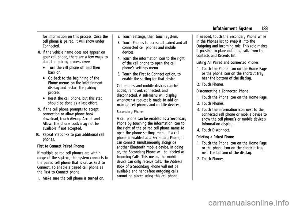 CHEVROLET TAHOE 2022  Owners Manual Chevrolet Tahoe/Suburban Owner Manual (GMNA-Localizing-U.S./Canada/
Mexico-13690484) - 2021 - crc - 8/17/20
Infotainment System 183
for information on this process. Once the
cell phone is paired, it w