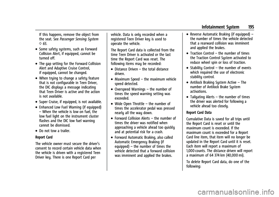 CHEVROLET TAHOE 2022  Owners Manual Chevrolet Tahoe/Suburban Owner Manual (GMNA-Localizing-U.S./Canada/
Mexico-13690484) - 2021 - crc - 8/17/20
Infotainment System 195
If this happens, remove the object from
the seat. SeePassenger Sensi