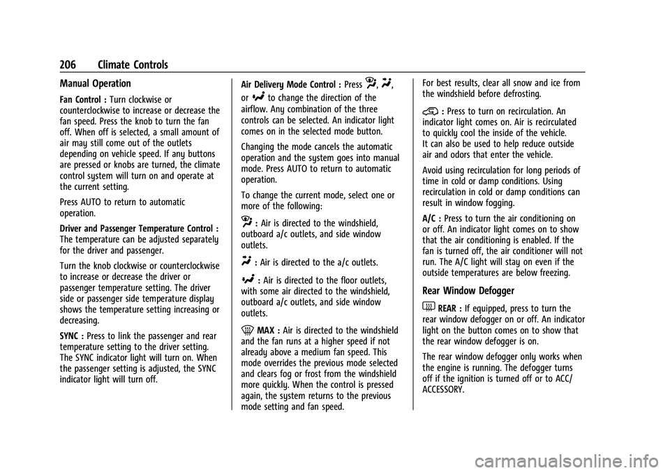 CHEVROLET TAHOE 2022 Owners Manual Chevrolet Tahoe/Suburban Owner Manual (GMNA-Localizing-U.S./Canada/
Mexico-13690484) - 2021 - crc - 8/17/20
206 Climate Controls
Manual Operation
Fan Control :Turn clockwise or
counterclockwise to inc CHEVROLET TAHOE 2022 Owners Manual Chevrolet Tahoe/Suburban Owner Manual (GMNA-Localizing-U.S./Canada/
Mexico-13690484) - 2021 - crc - 8/17/20
206 Climate Controls
Manual Operation
Fan Control :Turn clockwise or
counterclockwise to inc