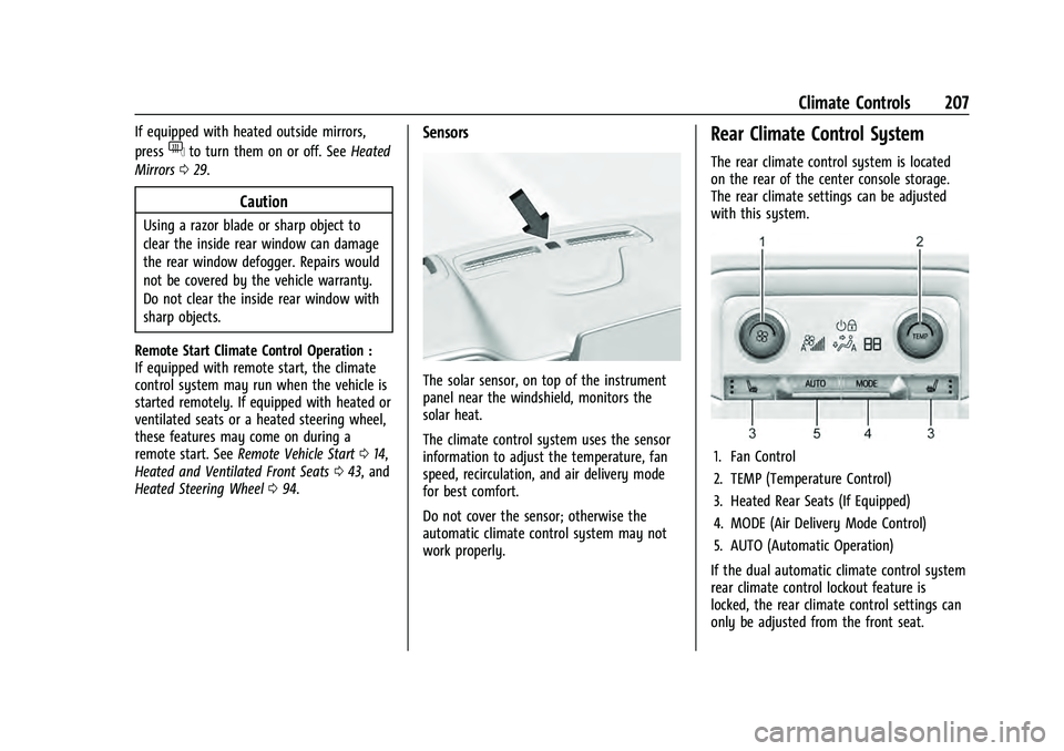 CHEVROLET TAHOE 2022  Owners Manual Chevrolet Tahoe/Suburban Owner Manual (GMNA-Localizing-U.S./Canada/
Mexico-13690484) - 2021 - crc - 8/17/20
Climate Controls 207
If equipped with heated outside mirrors,
press
fto turn them on or off.