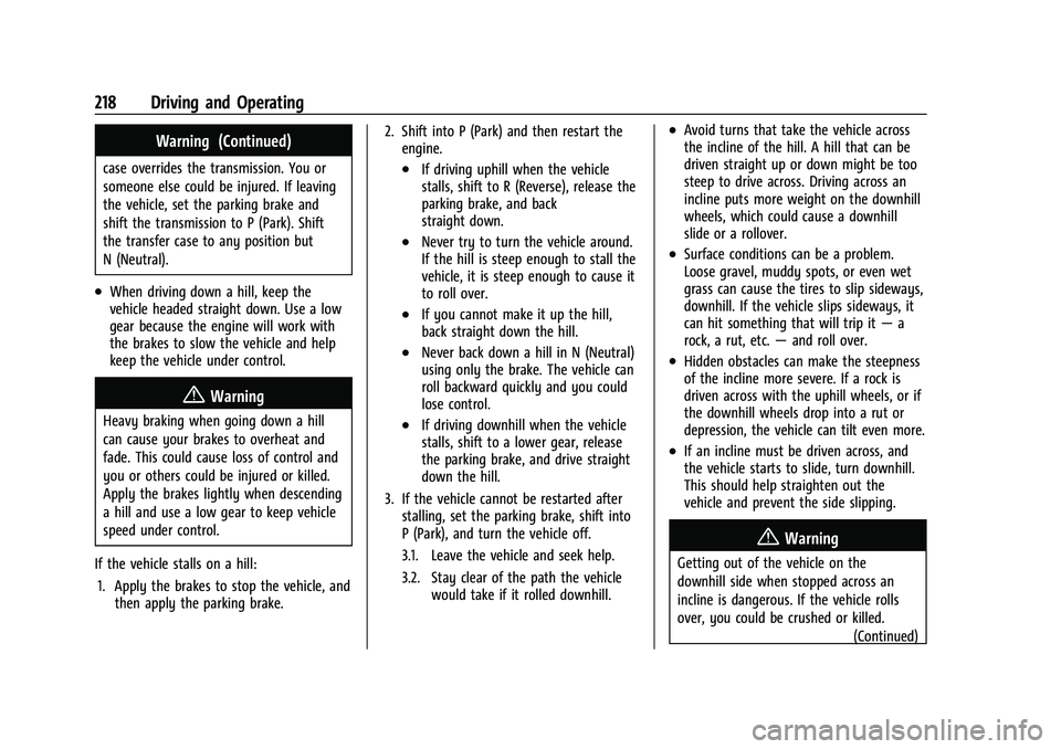 CHEVROLET TAHOE 2022  Owners Manual Chevrolet Tahoe/Suburban Owner Manual (GMNA-Localizing-U.S./Canada/
Mexico-13690484) - 2021 - crc - 8/17/20
218 Driving and Operating
Warning (Continued)
case overrides the transmission. You or
someon