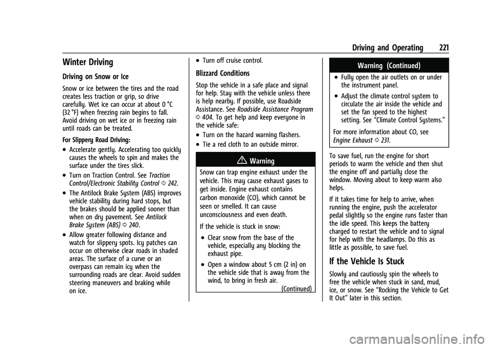 CHEVROLET TAHOE 2022  Owners Manual Chevrolet Tahoe/Suburban Owner Manual (GMNA-Localizing-U.S./Canada/
Mexico-13690484) - 2021 - crc - 8/17/20
Driving and Operating 221
Winter Driving
Driving on Snow or Ice
Snow or ice between the tire