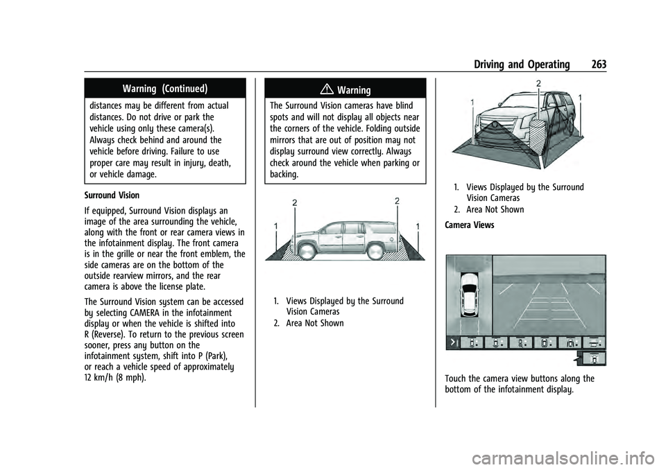 CHEVROLET TAHOE 2022 Owners Manual Chevrolet Tahoe/Suburban Owner Manual (GMNA-Localizing-U.S./Canada/
Mexico-13690484) - 2021 - crc - 8/17/20
Driving and Operating 263
Warning (Continued)
distances may be different from actual
distanc CHEVROLET TAHOE 2022 Owners Manual Chevrolet Tahoe/Suburban Owner Manual (GMNA-Localizing-U.S./Canada/
Mexico-13690484) - 2021 - crc - 8/17/20
Driving and Operating 263
Warning (Continued)
distances may be different from actual
distanc