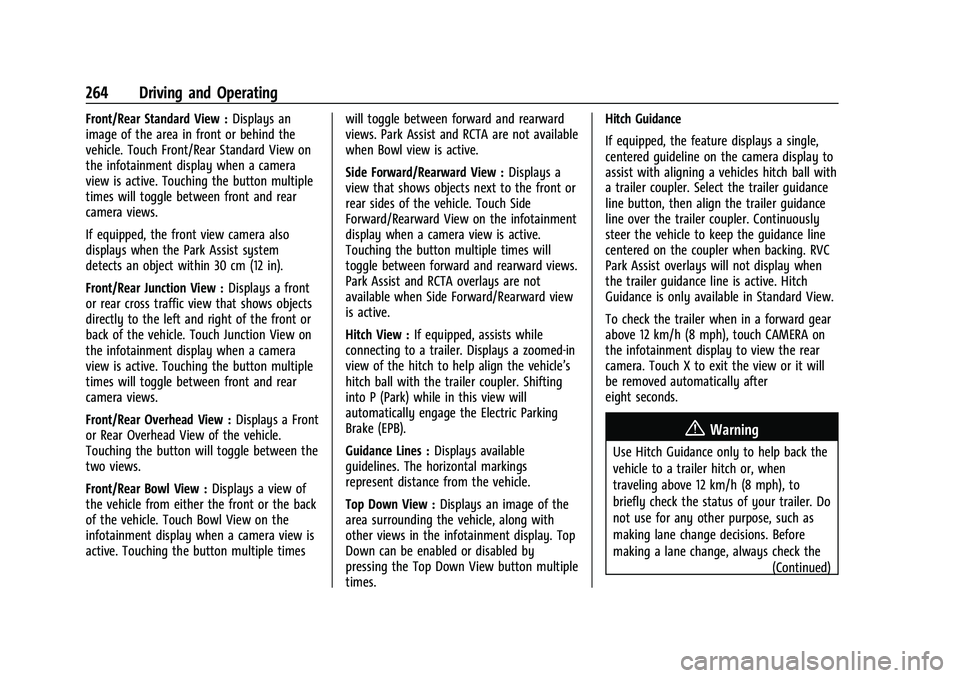 CHEVROLET TAHOE 2022 Owners Manual Chevrolet Tahoe/Suburban Owner Manual (GMNA-Localizing-U.S./Canada/
Mexico-13690484) - 2021 - crc - 8/17/20
264 Driving and Operating
Front/Rear Standard View :Displays an
image of the area in front o CHEVROLET TAHOE 2022 Owners Manual Chevrolet Tahoe/Suburban Owner Manual (GMNA-Localizing-U.S./Canada/
Mexico-13690484) - 2021 - crc - 8/17/20
264 Driving and Operating
Front/Rear Standard View :Displays an
image of the area in front o