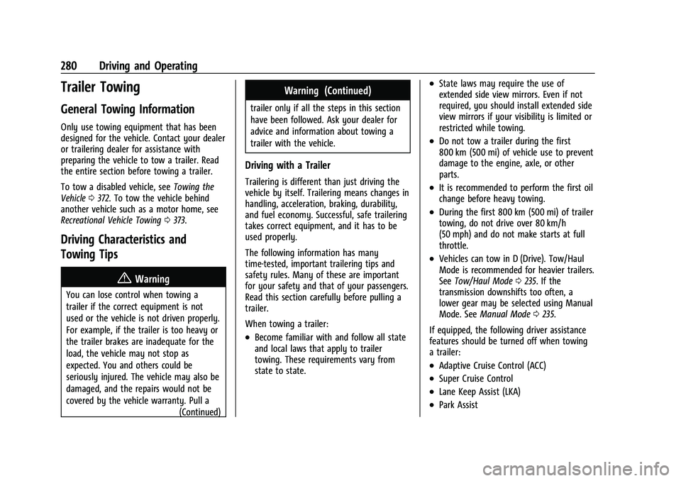 CHEVROLET TAHOE 2022 Owners Manual Chevrolet Tahoe/Suburban Owner Manual (GMNA-Localizing-U.S./Canada/
Mexico-13690484) - 2021 - crc - 8/17/20
280 Driving and Operating
Trailer Towing
General Towing Information
Only use towing equipmen CHEVROLET TAHOE 2022 Owners Manual Chevrolet Tahoe/Suburban Owner Manual (GMNA-Localizing-U.S./Canada/
Mexico-13690484) - 2021 - crc - 8/17/20
280 Driving and Operating
Trailer Towing
General Towing Information
Only use towing equipmen