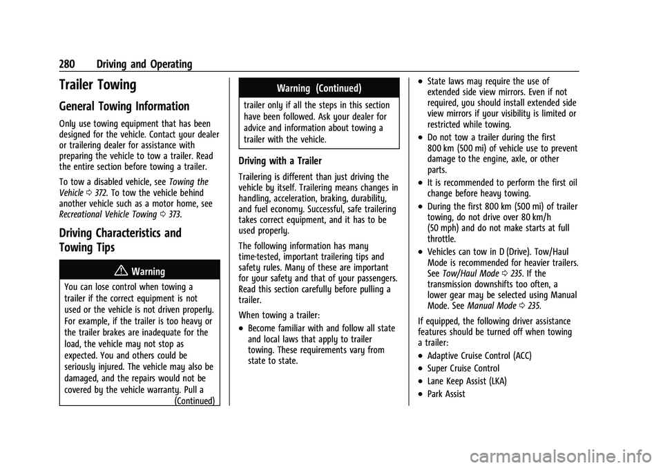 CHEVROLET TAHOE 2022 User Guide Chevrolet Tahoe/Suburban Owner Manual (GMNA-Localizing-U.S./Canada/
Mexico-13690484) - 2021 - crc - 8/17/20
280 Driving and Operating
Trailer Towing
General Towing Information
Only use towing equipmen