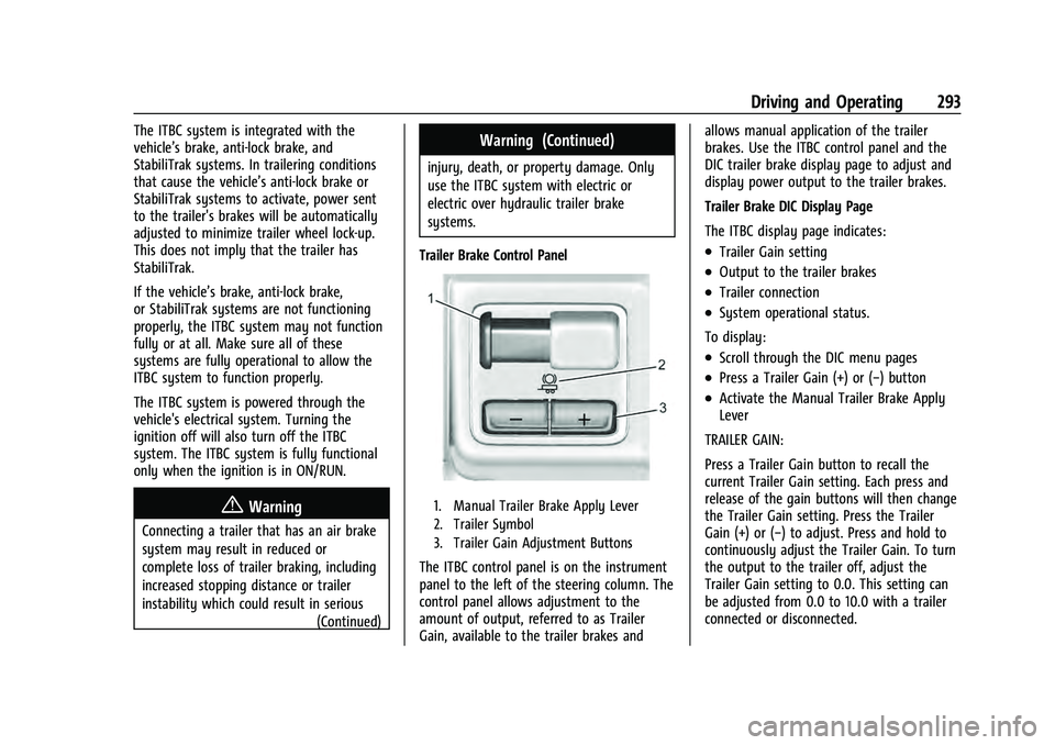 CHEVROLET TAHOE 2022  Owners Manual Chevrolet Tahoe/Suburban Owner Manual (GMNA-Localizing-U.S./Canada/
Mexico-13690484) - 2021 - crc - 8/17/20
Driving and Operating 293
The ITBC system is integrated with the
vehicle’s brake, anti-loc