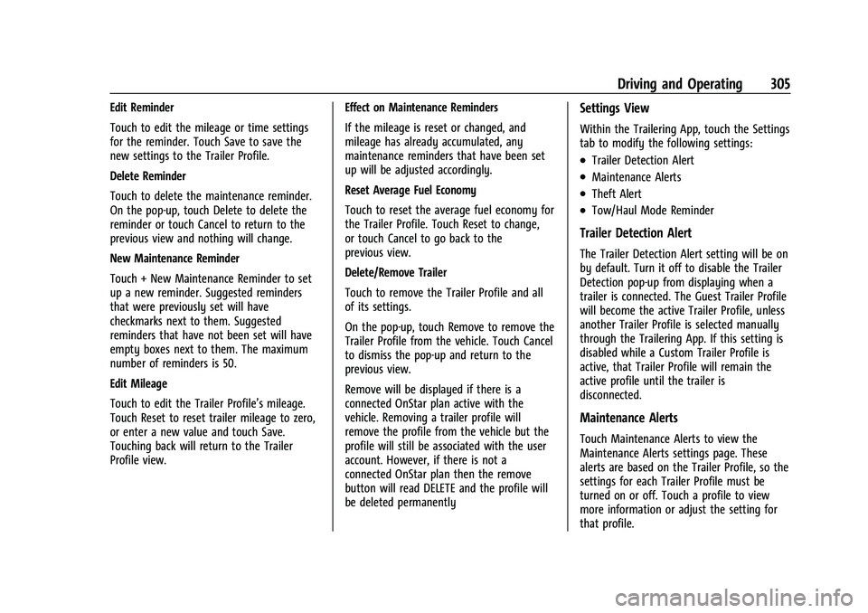 CHEVROLET TAHOE 2022 Owners Manual Chevrolet Tahoe/Suburban Owner Manual (GMNA-Localizing-U.S./Canada/
Mexico-13690484) - 2021 - crc - 8/17/20
Driving and Operating 305
Edit Reminder
Touch to edit the mileage or time settings
for the r CHEVROLET TAHOE 2022 Owners Manual Chevrolet Tahoe/Suburban Owner Manual (GMNA-Localizing-U.S./Canada/
Mexico-13690484) - 2021 - crc - 8/17/20
Driving and Operating 305
Edit Reminder
Touch to edit the mileage or time settings
for the r