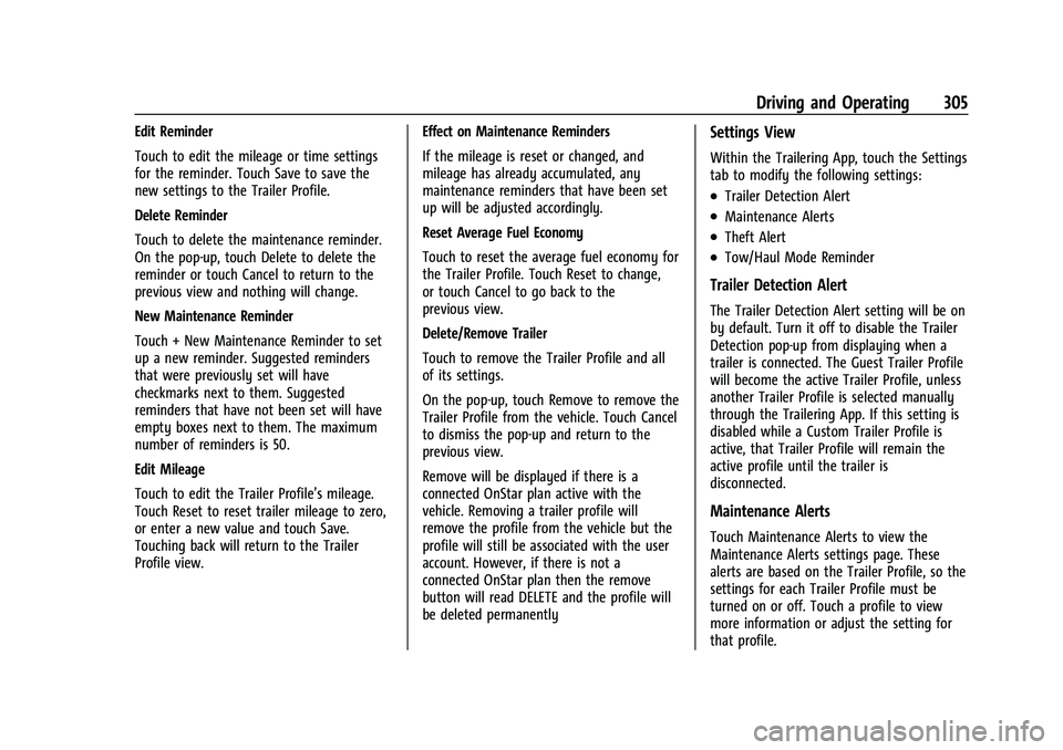 CHEVROLET TAHOE 2022  Owners Manual Chevrolet Tahoe/Suburban Owner Manual (GMNA-Localizing-U.S./Canada/
Mexico-13690484) - 2021 - crc - 8/17/20
Driving and Operating 305
Edit Reminder
Touch to edit the mileage or time settings
for the r