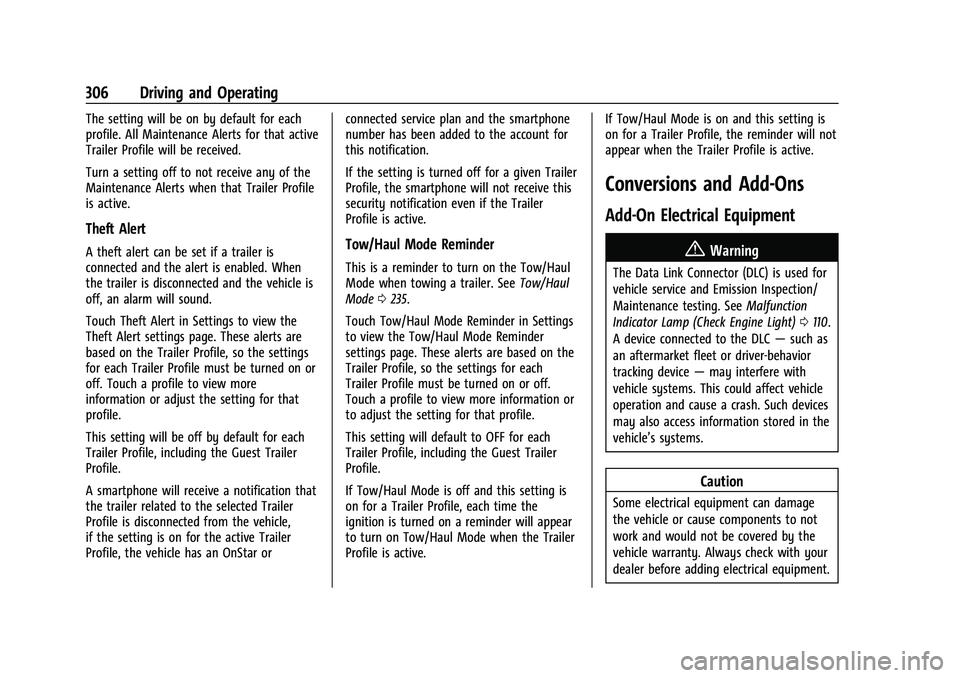 CHEVROLET TAHOE 2022 Owners Manual Chevrolet Tahoe/Suburban Owner Manual (GMNA-Localizing-U.S./Canada/
Mexico-13690484) - 2021 - crc - 8/17/20
306 Driving and Operating
The setting will be on by default for each
profile. All Maintenanc CHEVROLET TAHOE 2022 Owners Manual Chevrolet Tahoe/Suburban Owner Manual (GMNA-Localizing-U.S./Canada/
Mexico-13690484) - 2021 - crc - 8/17/20
306 Driving and Operating
The setting will be on by default for each
profile. All Maintenanc