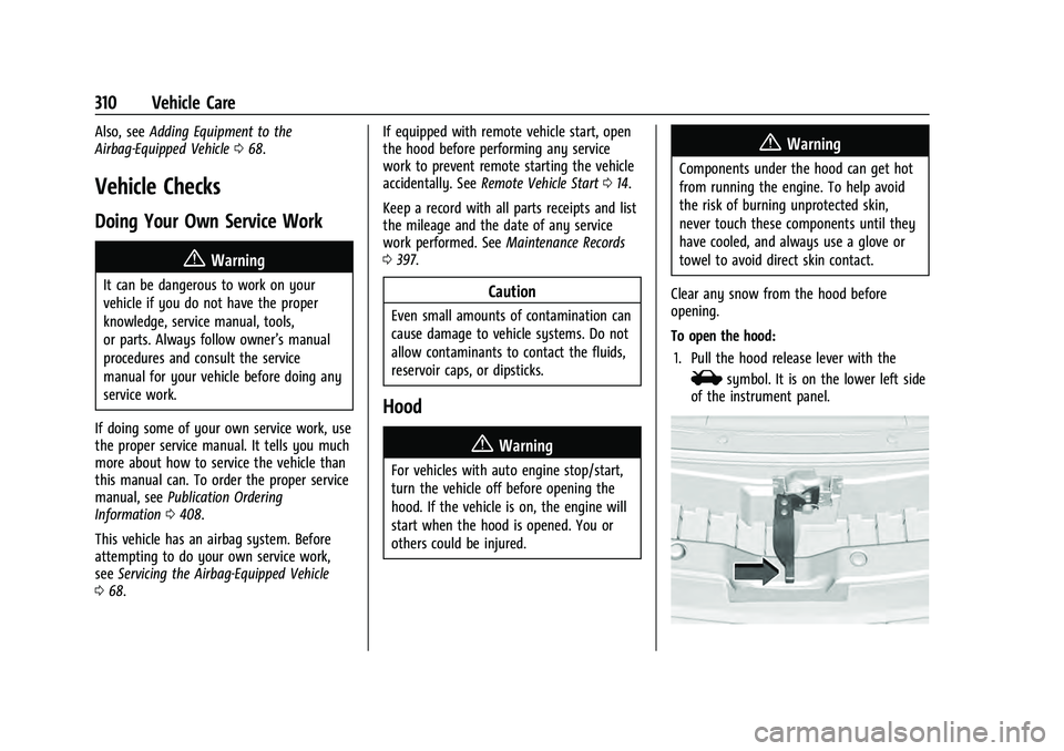 CHEVROLET TAHOE 2022  Owners Manual Chevrolet Tahoe/Suburban Owner Manual (GMNA-Localizing-U.S./Canada/
Mexico-13690484) - 2021 - crc - 8/17/20
310 Vehicle Care
Also, seeAdding Equipment to the
Airbag-Equipped Vehicle 068.
Vehicle Check