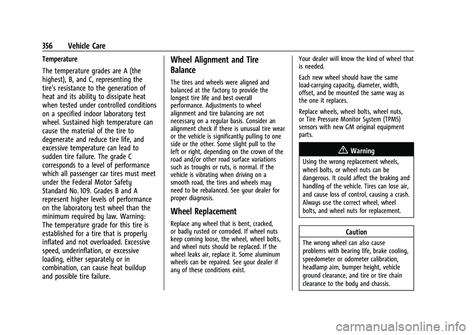 CHEVROLET TAHOE 2022 User Guide Chevrolet Tahoe/Suburban Owner Manual (GMNA-Localizing-U.S./Canada/
Mexico-13690484) - 2021 - crc - 8/17/20
356 Vehicle Care
Temperature
The temperature grades are A (the
highest), B, and C, represent