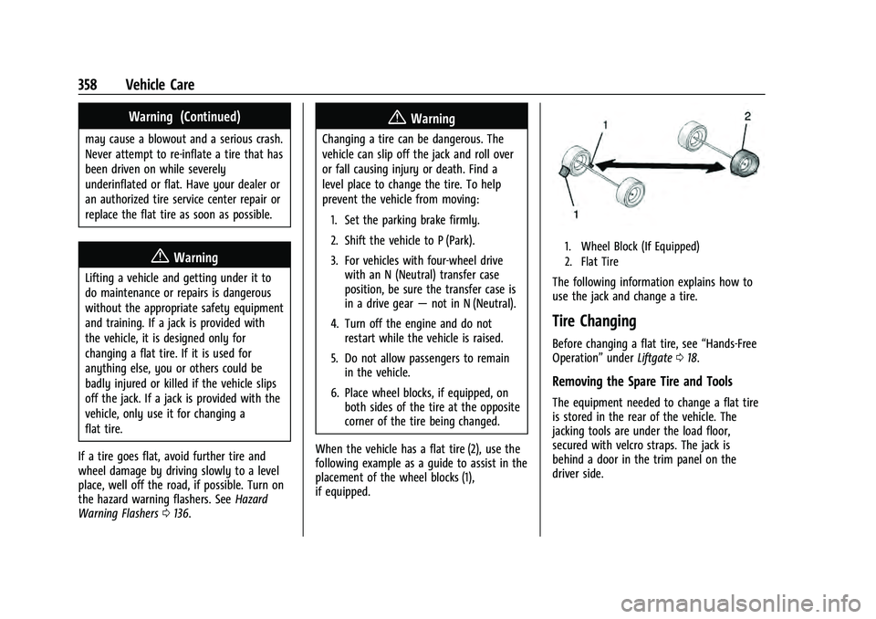 CHEVROLET TAHOE 2022  Owners Manual Chevrolet Tahoe/Suburban Owner Manual (GMNA-Localizing-U.S./Canada/
Mexico-13690484) - 2021 - crc - 8/17/20
358 Vehicle Care
Warning (Continued)
may cause a blowout and a serious crash.
Never attempt 