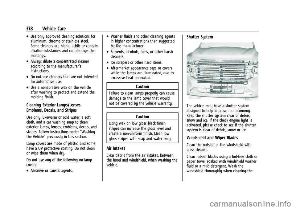 CHEVROLET TAHOE 2022 Owners Manual Chevrolet Tahoe/Suburban Owner Manual (GMNA-Localizing-U.S./Canada/
Mexico-13690484) - 2021 - crc - 8/17/20
378 Vehicle Care
.Use only approved cleaning solutions for
aluminum, chrome or stainless ste CHEVROLET TAHOE 2022 Owners Manual Chevrolet Tahoe/Suburban Owner Manual (GMNA-Localizing-U.S./Canada/
Mexico-13690484) - 2021 - crc - 8/17/20
378 Vehicle Care
.Use only approved cleaning solutions for
aluminum, chrome or stainless ste