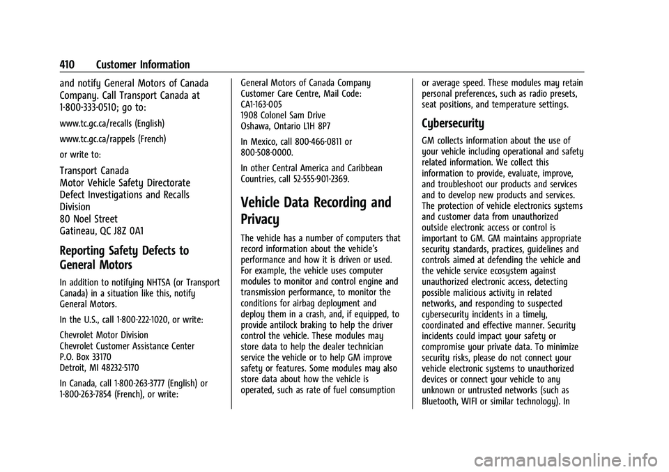 CHEVROLET TAHOE 2022 Owners Manual Chevrolet Tahoe/Suburban Owner Manual (GMNA-Localizing-U.S./Canada/
Mexico-13690484) - 2021 - crc - 8/17/20
410 Customer Information
and notify General Motors of Canada
Company. Call Transport Canada CHEVROLET TAHOE 2022 Owners Manual Chevrolet Tahoe/Suburban Owner Manual (GMNA-Localizing-U.S./Canada/
Mexico-13690484) - 2021 - crc - 8/17/20
410 Customer Information
and notify General Motors of Canada
Company. Call Transport Canada
