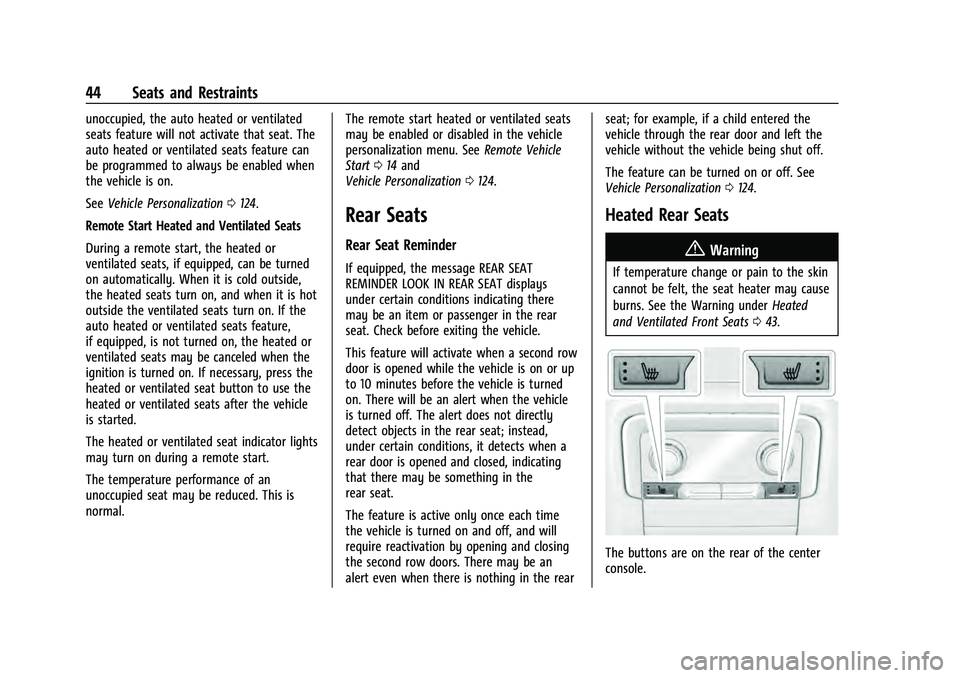 CHEVROLET TAHOE 2022 Owners Manual Chevrolet Tahoe/Suburban Owner Manual (GMNA-Localizing-U.S./Canada/
Mexico-13690484) - 2021 - crc - 8/17/20
44 Seats and Restraints
unoccupied, the auto heated or ventilated
seats feature will not act CHEVROLET TAHOE 2022 Owners Manual Chevrolet Tahoe/Suburban Owner Manual (GMNA-Localizing-U.S./Canada/
Mexico-13690484) - 2021 - crc - 8/17/20
44 Seats and Restraints
unoccupied, the auto heated or ventilated
seats feature will not act