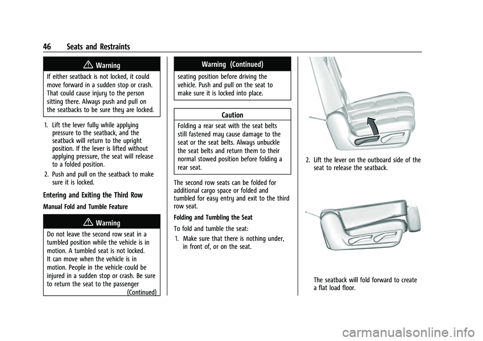 CHEVROLET TAHOE 2022  Owners Manual Chevrolet Tahoe/Suburban Owner Manual (GMNA-Localizing-U.S./Canada/
Mexico-13690484) - 2021 - crc - 8/17/20
46 Seats and Restraints
{Warning
If either seatback is not locked, it could
move forward in 