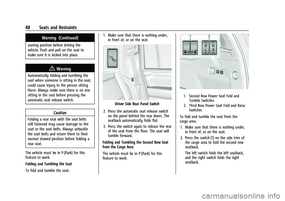 CHEVROLET TAHOE 2022 Service Manual Chevrolet Tahoe/Suburban Owner Manual (GMNA-Localizing-U.S./Canada/
Mexico-13690484) - 2021 - crc - 8/17/20
48 Seats and Restraints
Warning (Continued)
seating position before driving the
vehicle. Pus CHEVROLET TAHOE 2022 Service Manual Chevrolet Tahoe/Suburban Owner Manual (GMNA-Localizing-U.S./Canada/
Mexico-13690484) - 2021 - crc - 8/17/20
48 Seats and Restraints
Warning (Continued)
seating position before driving the
vehicle. Pus
