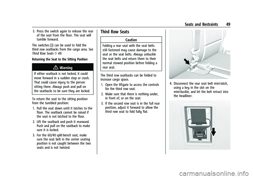 CHEVROLET TAHOE 2022  Owners Manual Chevrolet Tahoe/Suburban Owner Manual (GMNA-Localizing-U.S./Canada/
Mexico-13690484) - 2021 - crc - 8/17/20
Seats and Restraints 49
3. Press the switch again to release the rearof the seat from the fl