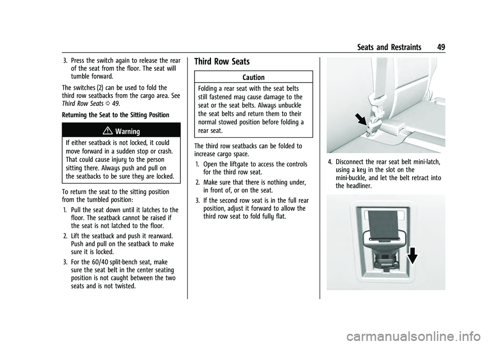 CHEVROLET TAHOE 2022 Service Manual Chevrolet Tahoe/Suburban Owner Manual (GMNA-Localizing-U.S./Canada/
Mexico-13690484) - 2021 - crc - 8/17/20
Seats and Restraints 49
3. Press the switch again to release the rearof the seat from the fl CHEVROLET TAHOE 2022 Service Manual Chevrolet Tahoe/Suburban Owner Manual (GMNA-Localizing-U.S./Canada/
Mexico-13690484) - 2021 - crc - 8/17/20
Seats and Restraints 49
3. Press the switch again to release the rearof the seat from the fl