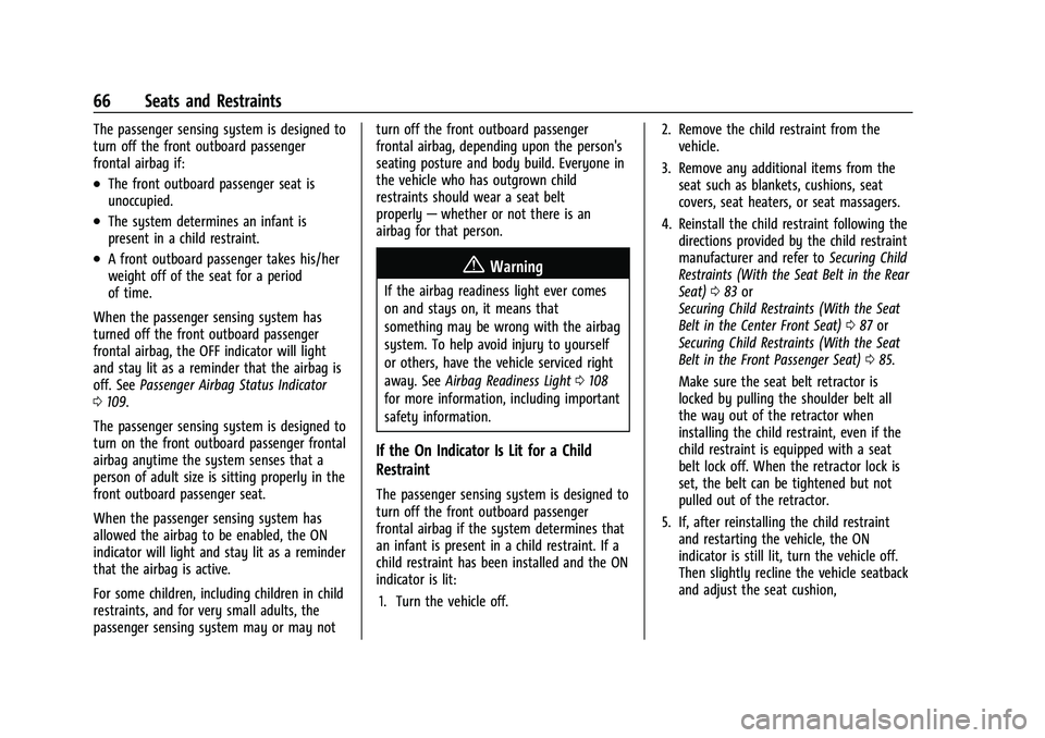 CHEVROLET TAHOE 2022  Owners Manual Chevrolet Tahoe/Suburban Owner Manual (GMNA-Localizing-U.S./Canada/
Mexico-13690484) - 2021 - crc - 8/17/20
66 Seats and Restraints
The passenger sensing system is designed to
turn off the front outbo