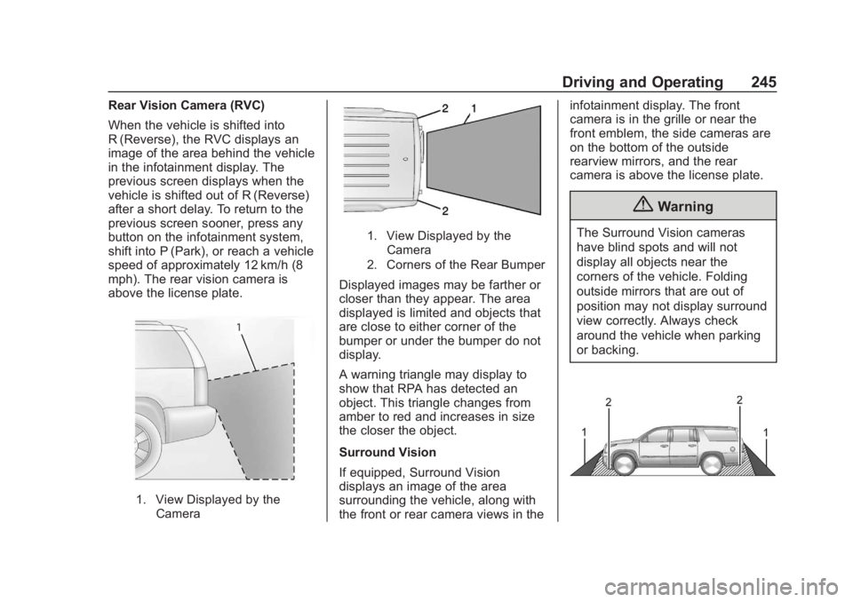 CHEVROLET TAHOE 2020  Owners Manual Chevrolet Tahoe/Suburban Owner Manual (GMNA-Localizing-U.S./Canada/
Mexico-13566622) - 2020 - CRC - 4/24/19
Driving and Operating 245
Rear Vision Camera (RVC)
When the vehicle is shifted into
R (Rever