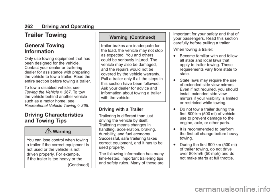 CHEVROLET TAHOE 2020 Owners Guide Chevrolet Tahoe/Suburban Owner Manual (GMNA-Localizing-U.S./Canada/
Mexico-13566622) - 2020 - CRC - 4/24/19
262 Driving and Operating
Trailer Towing
General Towing
Information
Only use towing equipmen CHEVROLET TAHOE 2020 Owners Guide Chevrolet Tahoe/Suburban Owner Manual (GMNA-Localizing-U.S./Canada/
Mexico-13566622) - 2020 - CRC - 4/24/19
262 Driving and Operating
Trailer Towing
General Towing
Information
Only use towing equipmen
