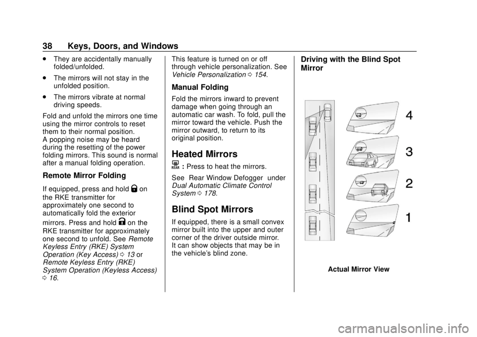 CHEVROLET TAHOE 2020  Owners Manual Chevrolet Tahoe/Suburban Owner Manual (GMNA-Localizing-U.S./Canada/
Mexico-13566622) - 2020 - CRC - 4/15/19
38 Keys, Doors, and Windows
.They are accidentally manually
folded/unfolded.
. The mirrors w