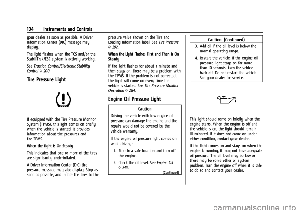 CHEVROLET TRAILBLAZER 2023  Owners Manual Chevrolet Trailblazer Owner Manual (GMNA-Localizing-U.S./Canada-
16263960) - 2023 - CRC - 2/23/22
104 Instruments and Controls
your dealer as soon as possible. A Driver
Information Center (DIC) messag