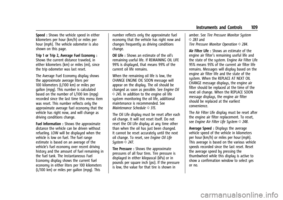 CHEVROLET TRAILBLAZER 2023  Owners Manual Chevrolet Trailblazer Owner Manual (GMNA-Localizing-U.S./Canada-
16263960) - 2023 - CRC - 2/23/22
Instruments and Controls 109
Speed :Shows the vehicle speed in either
kilometers per hour (km/h) or mi