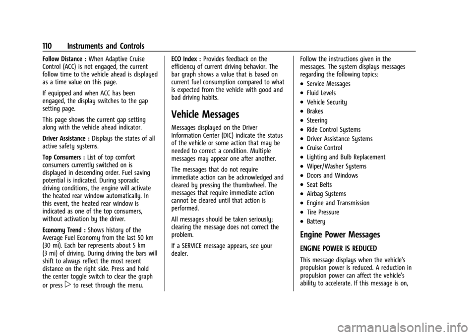 CHEVROLET TRAILBLAZER 2023  Owners Manual Chevrolet Trailblazer Owner Manual (GMNA-Localizing-U.S./Canada-
16263960) - 2023 - CRC - 2/23/22
110 Instruments and Controls
Follow Distance :When Adaptive Cruise
Control (ACC) is not engaged, the c