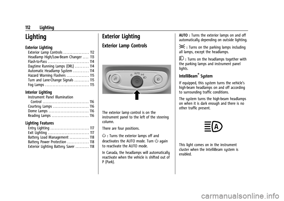 CHEVROLET TRAILBLAZER 2023  Owners Manual Chevrolet Trailblazer Owner Manual (GMNA-Localizing-U.S./Canada-
16263960) - 2023 - CRC - 2/23/22
112 Lighting
Lighting
Exterior Lighting
Exterior Lamp Controls . . . . . . . . . . . . . . . . . 112
H