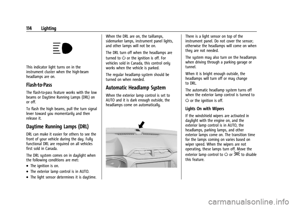CHEVROLET TRAILBLAZER 2023  Owners Manual Chevrolet Trailblazer Owner Manual (GMNA-Localizing-U.S./Canada-
16263960) - 2023 - CRC - 2/23/22
114 Lighting
This indicator light turns on in the
instrument cluster when the high-beam
headlamps are 