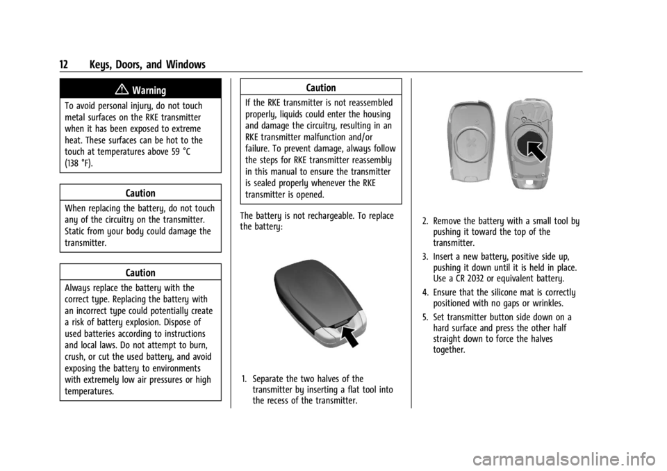 CHEVROLET TRAILBLAZER 2023 User Guide Chevrolet Trailblazer Owner Manual (GMNA-Localizing-U.S./Canada-
16263960) - 2023 - CRC - 2/23/22
12 Keys, Doors, and Windows
{Warning
To avoid personal injury, do not touch
metal surfaces on the RKE CHEVROLET TRAILBLAZER 2023 User Guide Chevrolet Trailblazer Owner Manual (GMNA-Localizing-U.S./Canada-
16263960) - 2023 - CRC - 2/23/22
12 Keys, Doors, and Windows
{Warning
To avoid personal injury, do not touch
metal surfaces on the RKE