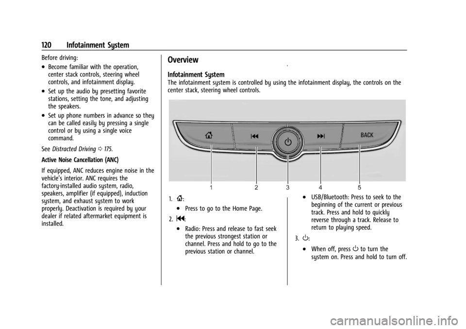 CHEVROLET TRAILBLAZER 2023  Owners Manual Chevrolet Trailblazer Owner Manual (GMNA-Localizing-U.S./Canada-
16263960) - 2023 - CRC - 2/23/22
120 Infotainment System
Before driving:
.Become familiar with the operation,
center stack controls, st