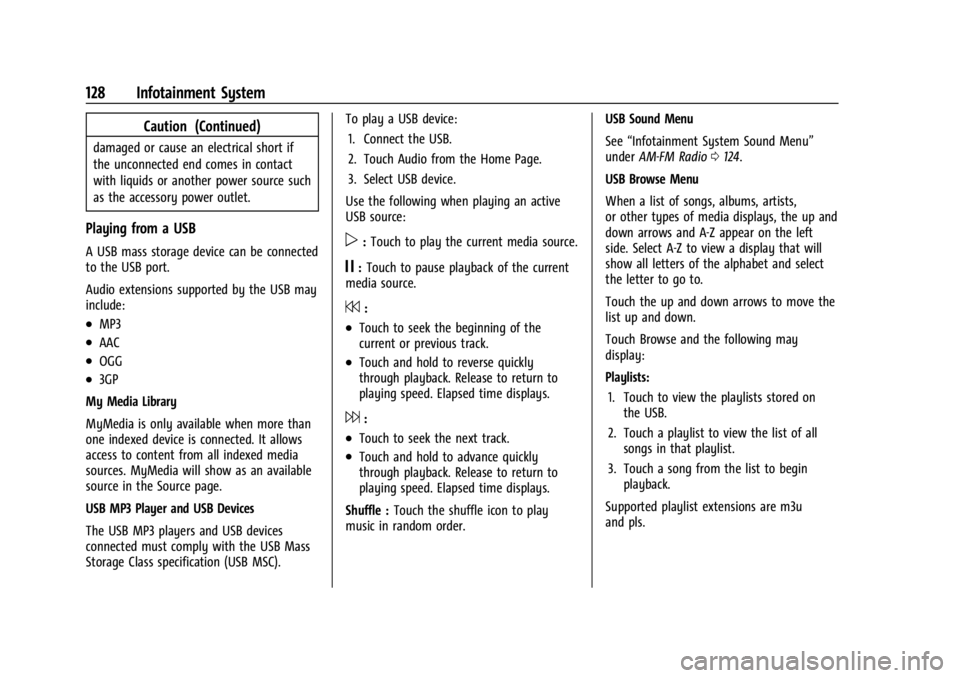 CHEVROLET TRAILBLAZER 2023  Owners Manual Chevrolet Trailblazer Owner Manual (GMNA-Localizing-U.S./Canada-
16263960) - 2023 - CRC - 2/23/22
128 Infotainment System
Caution (Continued)
damaged or cause an electrical short if
the unconnected en