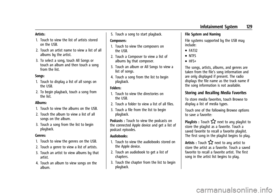 CHEVROLET TRAILBLAZER 2023  Owners Manual Chevrolet Trailblazer Owner Manual (GMNA-Localizing-U.S./Canada-
16263960) - 2023 - CRC - 2/23/22
Infotainment System 129
Artists:1. Touch to view the list of artists stored on the USB.
2. Touch an ar