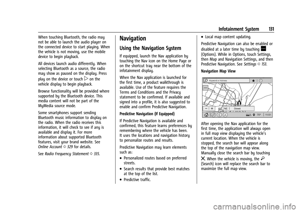 CHEVROLET TRAILBLAZER 2023  Owners Manual Chevrolet Trailblazer Owner Manual (GMNA-Localizing-U.S./Canada-
16263960) - 2023 - CRC - 2/23/22
Infotainment System 131
When touching Bluetooth, the radio may
not be able to launch the audio player 