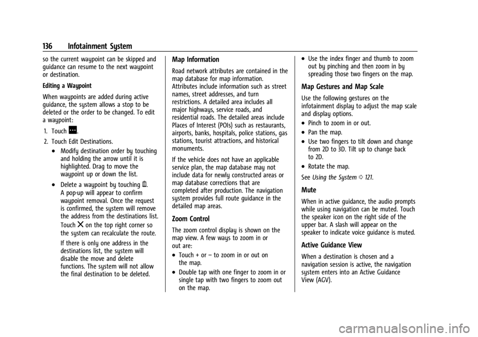 CHEVROLET TRAILBLAZER 2023  Owners Manual Chevrolet Trailblazer Owner Manual (GMNA-Localizing-U.S./Canada-
16263960) - 2023 - CRC - 2/23/22
136 Infotainment System
so the current waypoint can be skipped and
guidance can resume to the next way